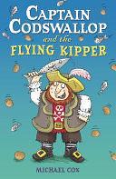 Captain Codswallop and the Flying Kipper by Michael Cox