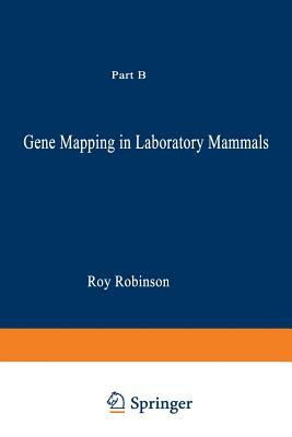 Gene Mapping in Laboratory Mammals: Part B by Roy Robinson