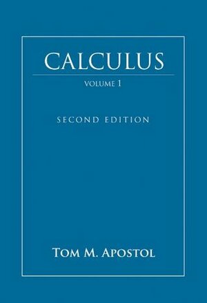 Calculus, Volume 1: One-Variable Calculus with an Introduction to Linear Algebra by Tom M. Apostol