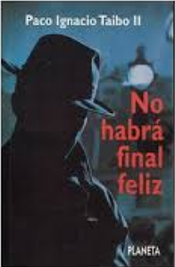 No Habrá Final Feliz by Paco Ignacio Taibo II
