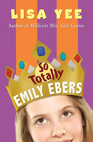 So Totally Emily Ebers by Lisa Yee