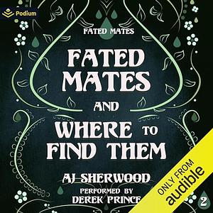 Fated Mates and Where to Find Them by A.J. Sherwood