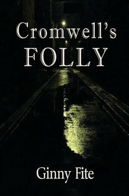 Cromwell's Folly by Ginny Fite