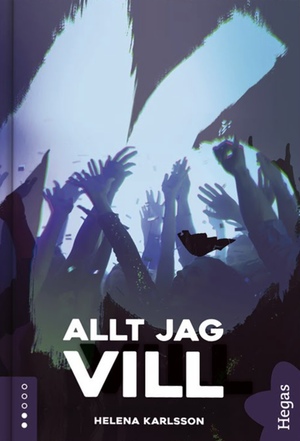 Allt jag vill by Helena Karlsson