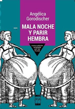 Mala Noche y Parir Hembra by Angélica Gorodischer