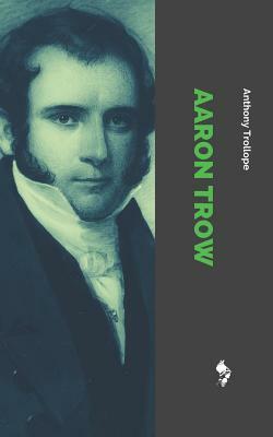 Aaron Trow by Anthony Trollope