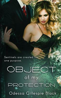 Object of My Protection by Odessa Gillespie Black