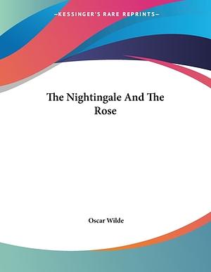 The Nightingale and the Rose by Oscar Wilde