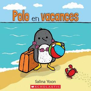 Polo En Vacances by Salina Yoon