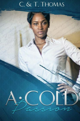 A Cold Passion by T. Thomas, C. Thomas