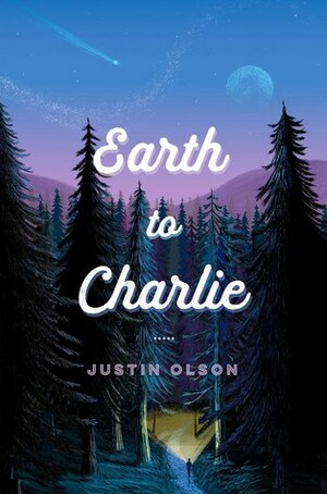 Earth to Charlie by Justin Olson