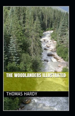 The Woodlanders Illustrated by Thomas Hardy