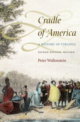 Cradle of America: A History of Virginia by Peter Wallenstein