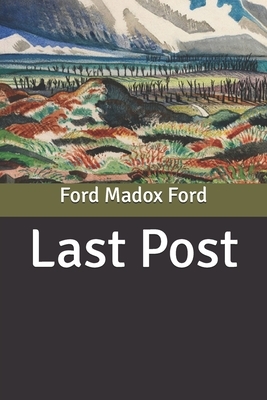 Last Post by Ford Madox Ford