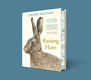 Raising Hare (Independent Book Shop Edition) by Chloe Dalton