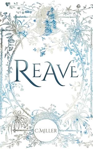 Reave by C. Miller