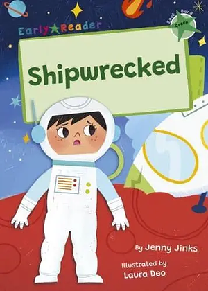 Shipwrecked: (Green Early Reader) by Jenny Jinks, Laura Deo