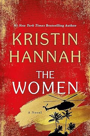 The Women: A Novel by Kristin Hannah