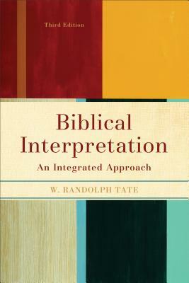 Biblical Interpretation: An Integrated Approach by W. Randolph Tate