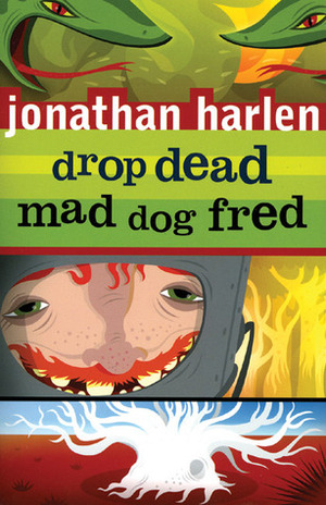 Drop Dead, Mad Dog Fred by Jonathan Harlen