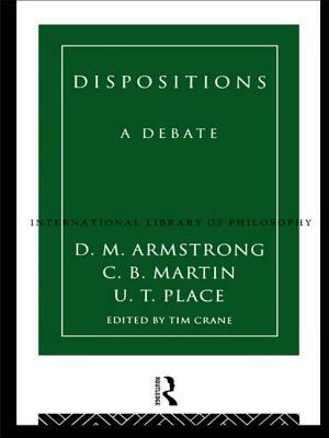 Dispositions: A Debate by U. T. Place, D. M. Armstrong, C. B. Martin