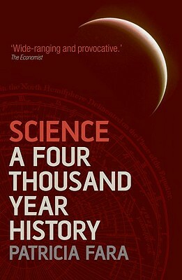 Science: A Four Thousand Year History by Patricia Fara