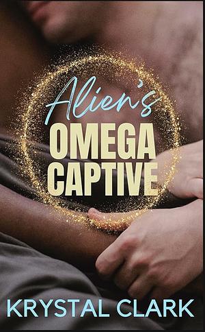 Alien's Omega Captive by Krystal Clark