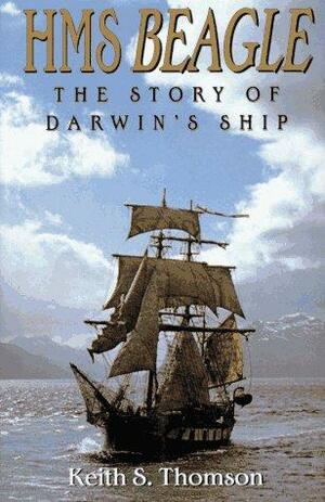 HMS Beagle: The Story of Darwin's Ship by Keith S. Thomson