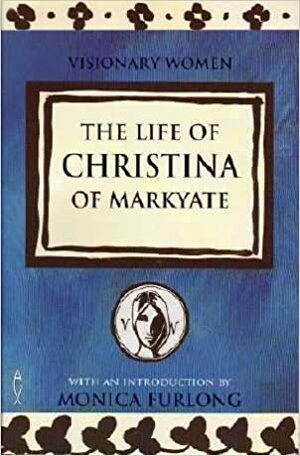 The Life of Christina of Markyate by Monica Furlong