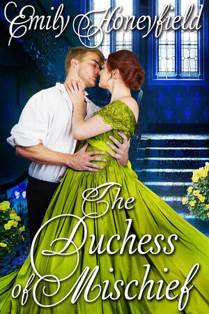 The Duchess of Mischief by Emily Honeyfield