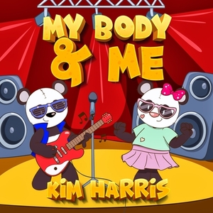 My Body And Me by Kim Harris