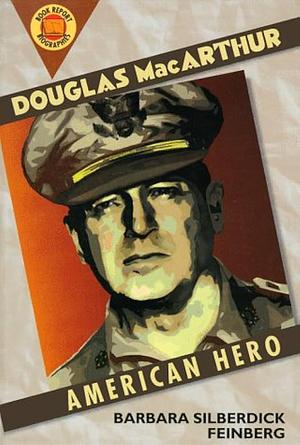 Douglas MacArthur: An American Hero by Barbara Silberdick Feinberg