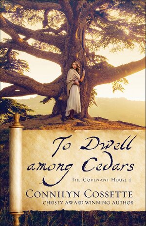 To Dwell Among Cedars by Connilyn Cossette