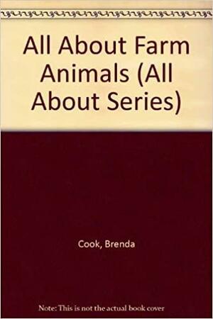 All About Farm Animals by Brenda Cook