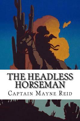 The Headless Horseman by Captain Mayne Reid