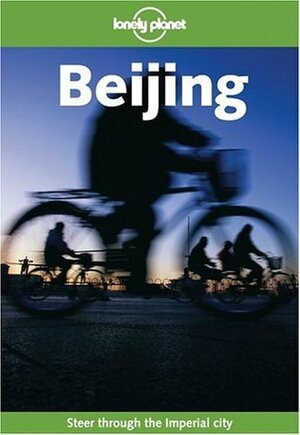 Lonely Planet Beijing: Steer Through the Imperial City by Damian Harper, Lonely Planet