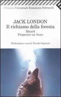 Il richiamo della foresta - Bâtard - Preparare un fuoco by Jack London, Davide Sapienza