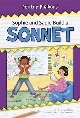 Sophie and Sadie Build a Sonnet by Amanda StJohn