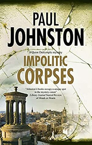 Impolitic Corpses (Quint Dalrymple mystery Book 8) by Paul Johnston