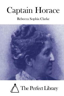 Captain Horace by Rebecca Sophia Clarke