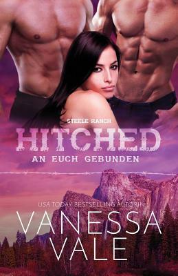 Hitched - an euch gebunden: Großdruck by Vanessa Vale