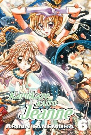 Kamikaze Kaito Jeanne, Vol. 6 by Arina Tanemura