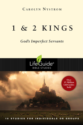 1 and 2 Kings: God's Imperfect Servants by Carolyn Nystrom