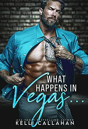What Happens in Vegas... by Kelli Callahan