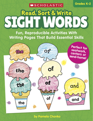 Read, Sort & Write: Sight Words: Fun, Reproducible Activities with Writing Pages That Build Essential Skills by Pamela Chanko