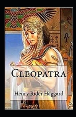 Cleopatra Annotated by H. Rider Haggard