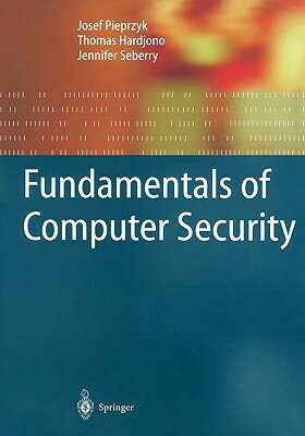 Fundamentals of Computer Security by Jennifer Seberry, Josef Pieprzyk, Thomas Hardjono