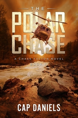 The Polar Chase: A Chase Fulton Novel by Cap Daniels