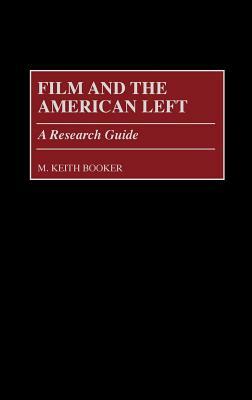 Film and the American Left: A Research Guide by M. Keith Booker