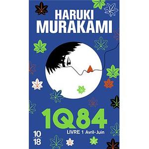 1Q84: Avril-Juin, Book 1 by Haruki Murakami